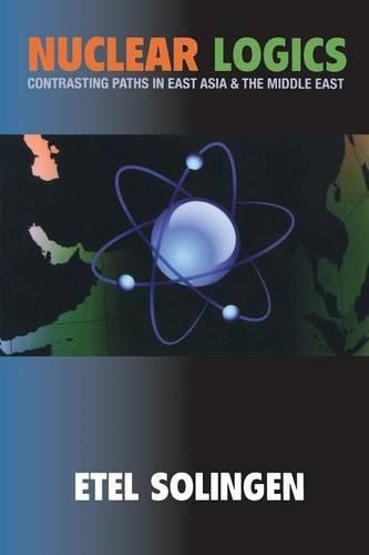 Бумажная книга «Nuclear Logics: Contrasting Paths in East Asia and the Middle East», автор Этель Солинген - фото №1