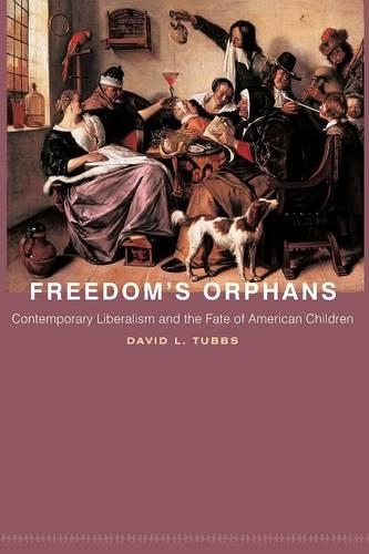 Бумажная книга «Freedom's Orphans: Contemporary Liberalism and the Fate of American Children», автор Дэвид Л. Таббс - фото №1
