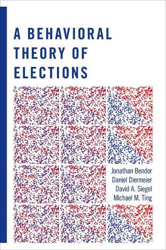 Бумажная книга «A Behavioral Theory of Elections», авторов Дэниел Дирмейер, Дэвид А. Сигел, Джонатан Бендор, Майкл М. Тинг - фото №1