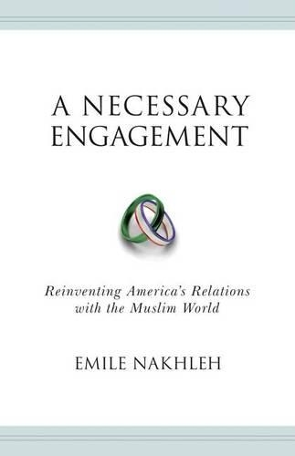 Бумажная книга «A Necessary Engagement: Reinventing America's Relations with the Muslim World», автор Эмиль Нахле - фото №1