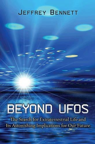 Бумажная книга «Beyond UFOs: The Search for Extraterrestrial Life and Its Astonishing Implications for Our Future», автор Джеффри Беннетт - фото №1