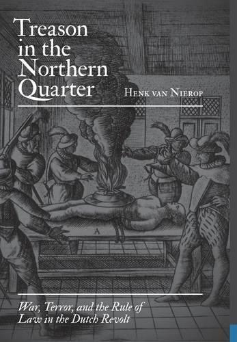 Паперова книга «Treason in the Northern Quarter: War, Terror, and the Rule of Law in the Dutch Revolt», автор Хенк ван Ніроп - фото №1