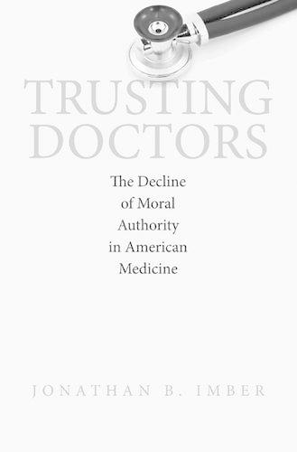 Бумажная книга «Trusting Doctors: The Decline of Moral Authority in American Medicine», автор Джонатан Б. Имбер - фото №1