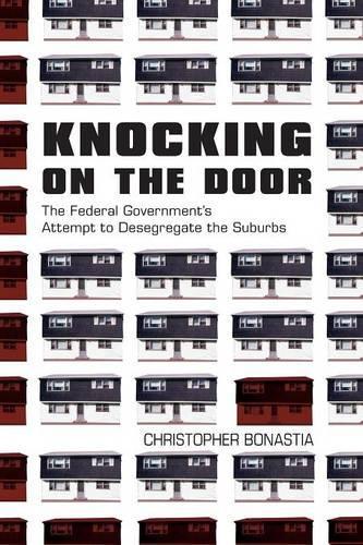 Бумажная книга «Knocking on the Door: The Federal Government's Attempt to Desegregate the Suburbs», автор Кристофер Бонастия - фото №1