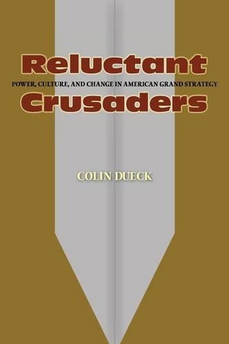 Бумажная книга «Reluctant Crusaders: Power, Culture, and Change in American Grand Strategy», автор Колин Дуэк - фото №1