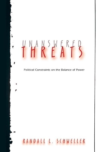 Бумажная книга «Unanswered Threats: Political Constraints on the Balance of Power», автор Рэндалл Л. Швеллер - фото №1