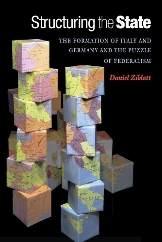 Паперова книга «Structuring the State: The Formation of Italy and Germany and the Puzzle of Federalism», автор Деніел Зіблатт - фото №1