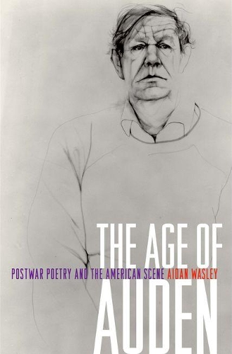 Паперова книга «The Age of Auden: Postwar Poetry and the American Scene», автор Ейден Уослі - фото №1