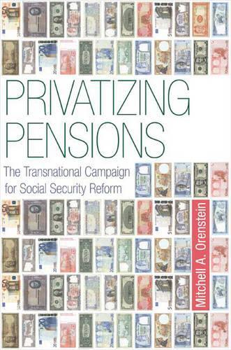 Паперова книга «Privatizing Pensions: The Transnational Campaign for Social Security Reform», автор Мітчелл А. Оренштейн - фото №1