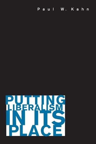 Бумажная книга «Putting Liberalism in Its Place», автор Пол В. Кан - фото №1