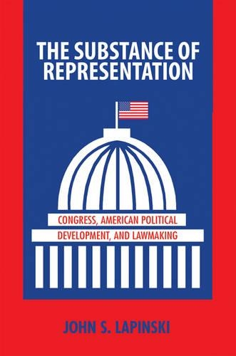 Паперова книга «The Substance of Representation: Congress, American Political Development, and Lawmaking», автор Джон С. Лапінські - фото №1