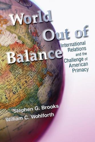 Бумажная книга «World Out of Balance: International Relations and the Challenge of American Primacy» - фото №1