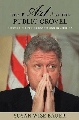 Паперова книга «The Art of the Public Grovel: Sexual Sin and Public Confession in America», автор Сюзан Вайз Бауер - фото №1