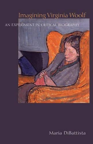 [object Object] «Imagining Virginia Woolf: An Experiment in Critical Biography», автор Мария ДиБаттиста - фото №1