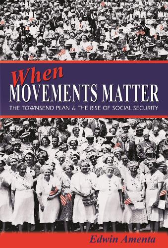 Бумажная книга «When Movements Matter: The Townsend Plan and the Rise of Social Security», автор Эдвин Амента - фото №1