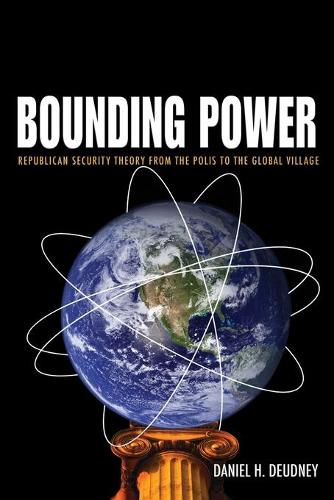 Бумажная книга «Bounding Power: Republican Security Theory from the Polis to the Global Village», автор Дэниел Х. Додни - фото №1