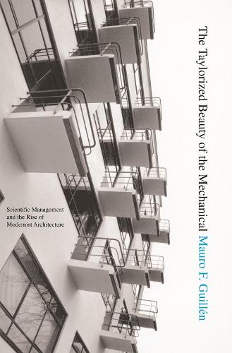 Бумажная книга «The Taylorized Beauty of the Mechanical: Scientific Management and the Rise of Modernist Architecture», автор Мауро Ф. Гильен - фото №1