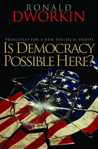 Бумажная книга «Is Democracy Possible Here?: Principles for a New Political Debate», автор Рональд Дворкин - фото №1