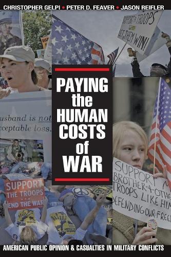 Бумажная книга «Paying the Human Costs of War: American Public Opinion and Casualties in Military Conflicts», авторов Кристофер Гелпи, Джейсон Рейфлер, Питер Д. Фивер - фото №1