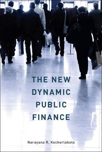 Паперова книга «The New Dynamic Public Finance», автор Нараяна Р. Кочерлакота - фото №1