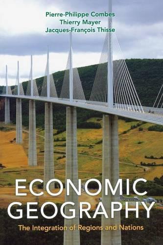 Бумажная книга «Economic Geography: The Integration of Regions and Nations», авторов Жак-Франсуа Тиссе, Пьер-Филипп Комбес, Тьерри Майер - фото №1