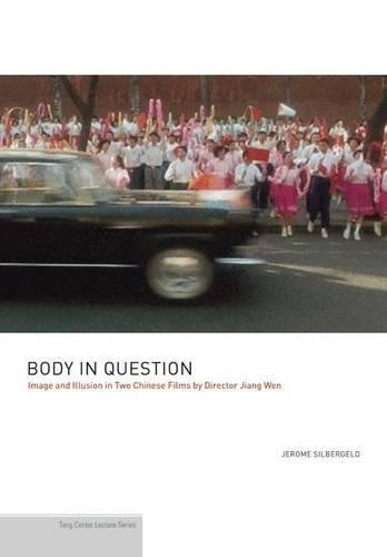 Паперова книга «Body in Question: Image and Illusion in Two Chinese Films by Director Jiang Wen», автор Джером Зільбергельд - фото №1