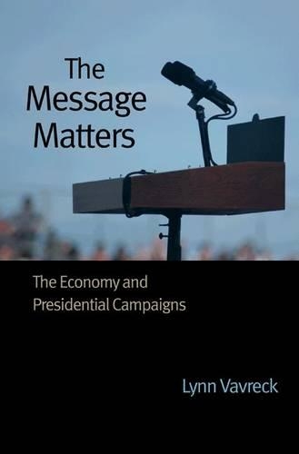 Паперова книга «The Message Matters: The Economy and Presidential Campaigns», автор Лінн Ваврек - фото №1