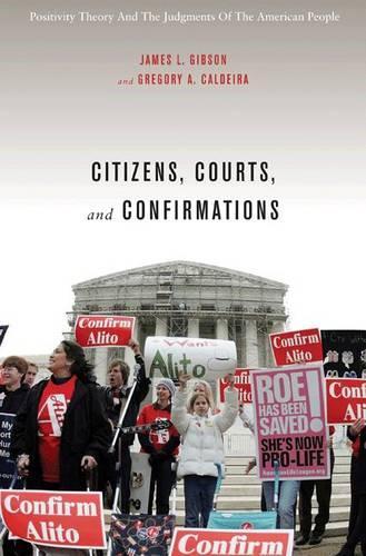 Паперова книга «Citizens, Courts, and Confirmations: Positivity Theory and the Judgments of the American People», авторів Грегорі А. Калдейра, Джеймс Л. Гібсон - фото №1