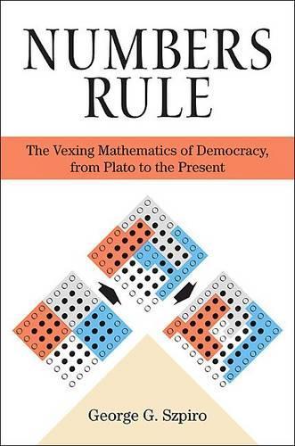Бумажная книга «Numbers Rule: The Vexing Mathematics of Democracy, from Plato to the Present», автор Джордж Спиро - фото №1