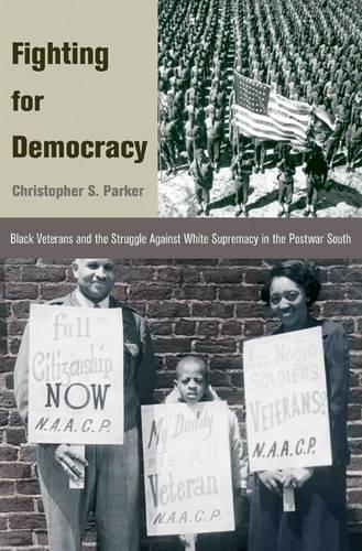 Бумажная книга «Fighting for Democracy: Black Veterans and the Struggle Against White Supremacy in the Postwar South», автор Кристофер С. Паркер - фото №1
