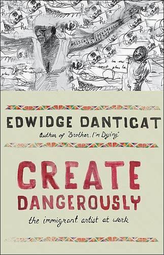 Паперова книга «Create Dangerously: The Immigrant Artist at Work», автор Едвідж Дантікат - фото №1