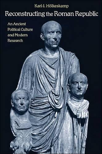 Бумажная книга «Reconstructing the Roman Republic: An Ancient Political Culture and Modern Research», автор Карл-Й. Хёлькескамп - фото №1