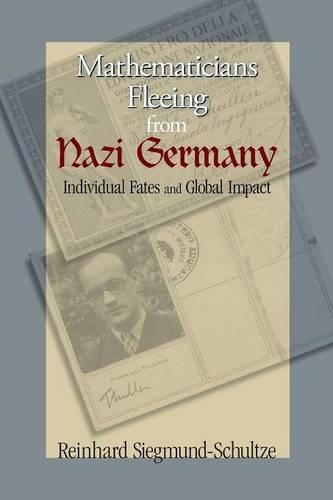 Паперова книга «Mathematicians Fleeing from Nazi Germany: Individual Fates and Global Impact», автор Райнхард Зігмунд Шульце - фото №1