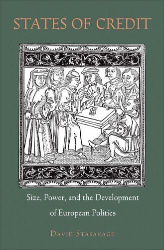 Бумажная книга «States of Credit: Size, Power, and the Development of European Polities», автор Дэвид Стасаваж - фото №1