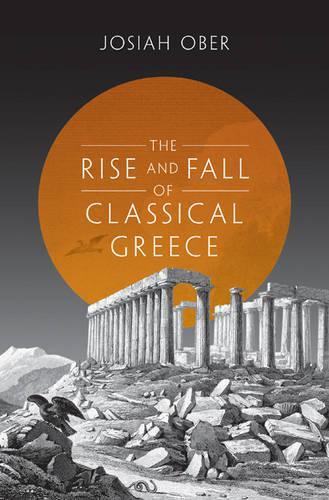 Бумажная книга «The Rise and Fall of Classical Greece», автор Джосайя Обер - фото №1