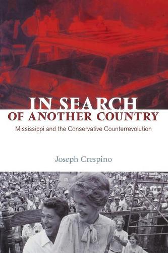 Бумажная книга «In Search of Another Country: Mississippi and the Conservative Counterrevolution», автор Джозеф Креспино - фото №1