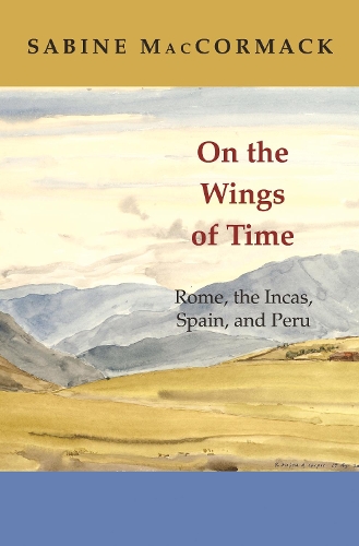Паперова книга «On the Wings of Time: Rome, the Incas, Spain, and Peru», автор Сабіна МакКормак - фото №1