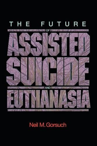 Паперова книга «The Future of Assisted Suicide and Euthanasia», автор Ніл М. Горсуч - фото №1