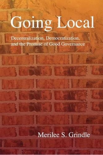 Бумажная книга «Going Local: Decentralization, Democratization, and the Promise of Good Governance», автор Мерили С. Гриндл - фото №1