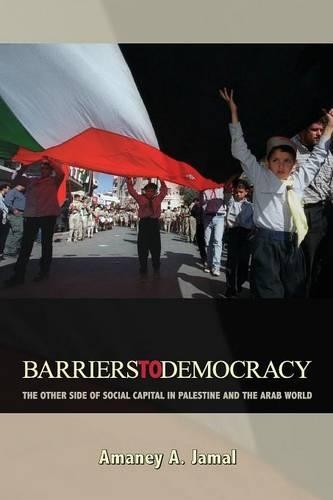 Бумажная книга «Barriers to Democracy: The Other Side of Social Capital in Palestine and the Arab World», автор Амани А. Джамал - фото №1