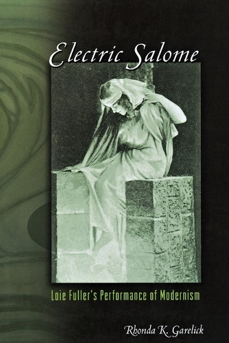 Бумажная книга «Electric Salome: Loie Fuller's Performance of Modernism», автор Ронда К. Гарелик - фото №1