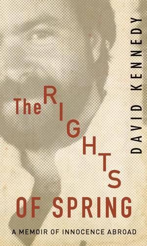 Паперова книга «The Rights of Spring: A Memoir of Innocence Abroad», автор Девід Кеннеді - фото №1