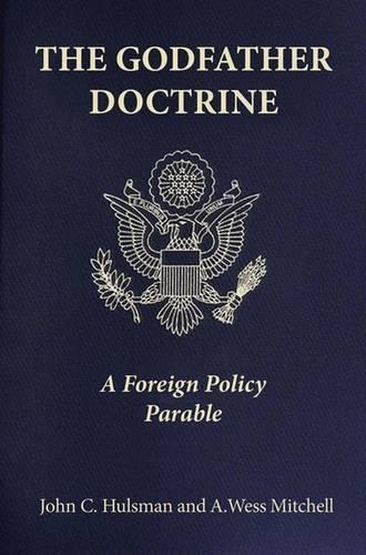 Бумажная книга «The Godfather Doctrine: A Foreign Policy Parable», авторов A. Уэсс Митчелл, Джон К. Халсман - фото №1