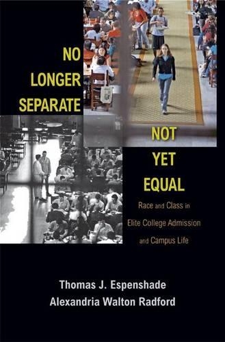 Бумажная книга «No Longer Separate, Not Yet Equal: Race and Class in Elite College Admission and Campus Life», авторов Александрия Уолтон Рэдфорд, Томас Дж. Эспеншейд - фото №1
