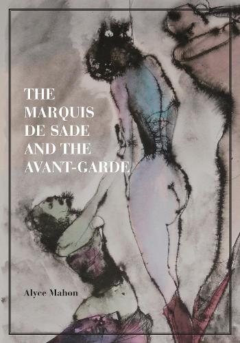Паперова книга «The Marquis de Sade and the Avant-Garde», автор Еліс Махон - фото №1