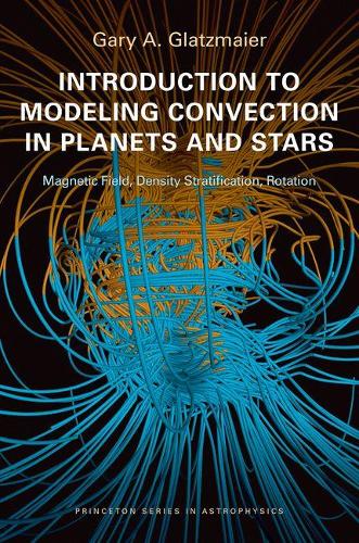 [object Object] «Introduction to Modeling Convection in Planets and Stars: Magnetic Field, Density Stratification, Rotation», автор Гері А. Глацмайєр - фото №1