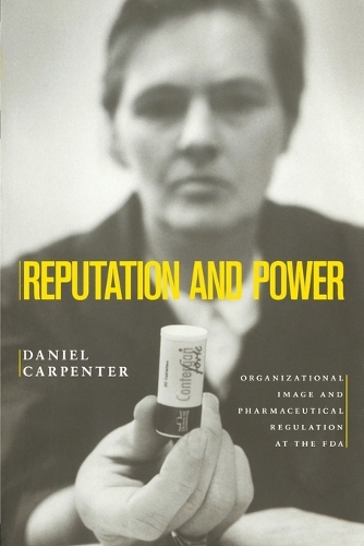 Паперова книга «Reputation and Power: Organizational Image and Pharmaceutical Regulation at the FDA», автор Даніель Карпентер - фото №1