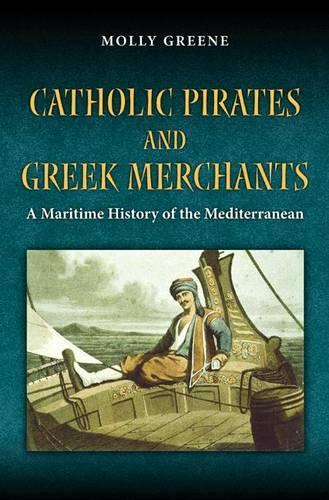Бумажная книга «Catholic Pirates and Greek Merchants: A Maritime History of the Early Modern Mediterranean», автор Молли Грин - фото №1