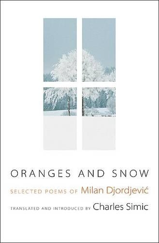 Бумажная книга «Oranges and Snow: Selected Poems of Milan Djordjević», автор Милан Джорджевич - фото №1