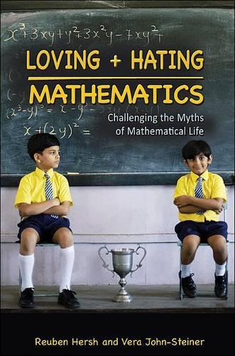 Паперова книга «Loving and Hating Mathematics: Challenging the Myths of Mathematical Life», авторів Рубен Герш, Віра Джон-Стайнер - фото №1
